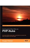 Construyendo sitios web con PHP-Nuke: Una guía práctica para crear y mantener su propio sitio web comunitario con PHP-Nuke, el conocido sistema gestor de contenidos gratuito y de código
