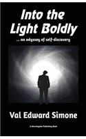 Into the Light Boldly: . . . an Odyssey of Self-Discovery