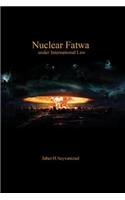 Nuclear Fatwa under International Law