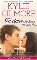 In den Falschen verguckt: (3 Clover Park Serie)