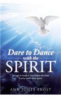 Dare to Dance with the Spirit