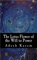 The Lotus Flower of the Will to Power