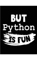 But Python Is Fun