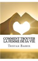 Comment Trouver La Femme de Sa Vie