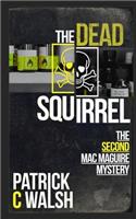 The Dead Squirrel: (2 Mac Maguire Detective Mysteries)