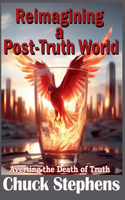 Reimagining a Post-Truth World