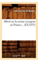 Alfred Ou Le Jeune Voyageur En France (Éd.1835)