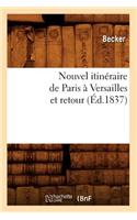 Nouvel Itinéraire de Paris À Versailles Et Retour (Éd.1837)