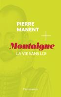 Montaigne La vie sans loi