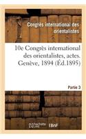 10e Congrès International Des Orientalistes, Actes. Genève, 1894. Partie 3