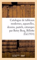 Catalogue de Tableaux Modernes, Aquarelles, Dessins, Pastels, Estampes Par Betzy Berg: Billotte, Boggs, Céramiques Par Chaplet, Damouse, Decoeur