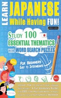 Learn Japanese While Having Fun! - For Beginners: EASY TO INTERMEDIATE - STUDY 100 ESSENTIAL THEMATICS WITH WORD SEARCH PUZZLES - VOL.1 - Uncover How to Improve Foreign Language Skills Actively! - A