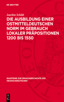 Die Ausbildung Einer Ostmitteldeutschen Norm Im Gebrauch Lokaler Präpositionen 1200 Bis 1550