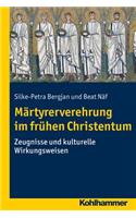 Martyrerverehrung Im Fruhen Christentum