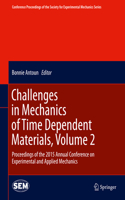 Challenges in Mechanics of Time Dependent Materials, Volume 2