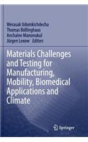 Materials Challenges and Testing for Manufacturing, Mobility, Biomedical Applications and Climate