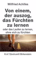 Von einem, der auszog, das Fürchten zu lernen: oder Laufen lernen. ohne sich zu fürchten