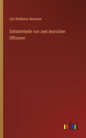 Soldatenlieder von zwei deutschen Offizieren