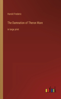 Damnation of Theron Ware: in large print