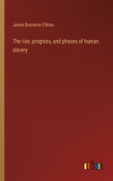 rise, progress, and phases of human slavery