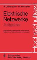 Elektrische Netzwerke - Aufgaben: Ausf Hrlich Durchgerechnete Und Illustrierte Aufgaben Zur Netzwerkanalyse Mit L Sungen