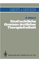 Strafrechtliche Grenzen Ärztlicher Therapiefreiheit