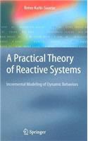 A Practical Theory of Reactive Systems: Incremental Modeling of Dynamic Behaviors(Texts in Theoretical Computer Science. An EATCS Series)