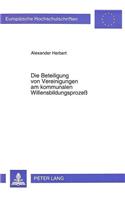 Die Beteiligung Von Vereinigungen Am Kommunalen Willensbildungsprozeß
