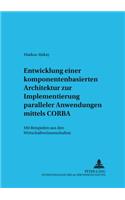 Entwicklung Einer Komponentenbasierten Architektur Zur Implementierung Paralleler Anwendungen Mittels CORBA