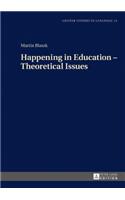 Happening in Education - Theoretical Issues