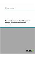 Auswirkungen von Lernstörungen am Beispiel "Schulbildung bei Kindern"