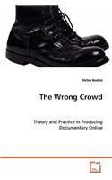 Wrong Crowd - Theory and Practice in Producing Documentary Online