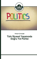Türk Siyasal Ya&#351;am&#305;nda Do&#287;ru Yol Partisi