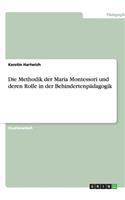Die Methodik der Maria Montessori und deren Rolle in der Behindertenpädagogik