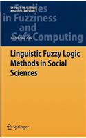 Linguistic Fuzzy Logic Methods in Social Sciences: (253 Studies in Fuzziness and Soft Computing)
