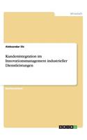 Kundenintegration im Innovationsmanagement industrieller Dienstleistungen