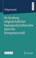 Die Ausübung Mitgliedschaftlicher Kapitalgesellschafterrechte Durch Eine Erbengemeinschaft