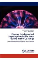 Plasma Jet deposited Superhydrophobic Anti-fouling Nano Coatings