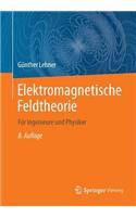 Elektromagnetische Feldtheorie: Für Ingenieure Und Physiker