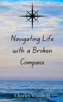 Navigating Life with a Broken Compass