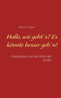 Hallo, wie geht`s? Es könnte besser geh`n!