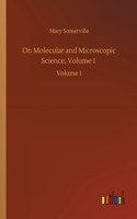 On Molecular and Microscopic Science, Volume 1