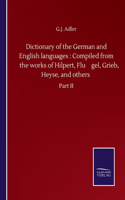 Dictionary of the German and English languages: Compiled from the works of Hilpert, Flu&#776;gel, Grieb, Heyse, and others: Part II