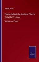 Papers relating to the Aboriginal Tribes of the Central Provinces