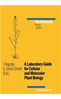 A Laboratory Guide for Cellular and Molecular Plant Biology