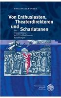 Von Enthusiasten, Theaterdirektoren Und Scharlatanen