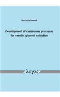 Development of Continuous Processes for Aerobic Glycerol Oxidation