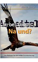 Arbeitslos ... na und?