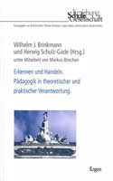 Erkennen Und Handeln. Padagogik in Theoretischer Und Praktischer Verantwortung.