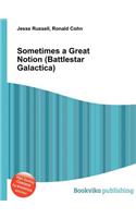 Sometimes a Great Notion (Battlestar Galactica): (English)